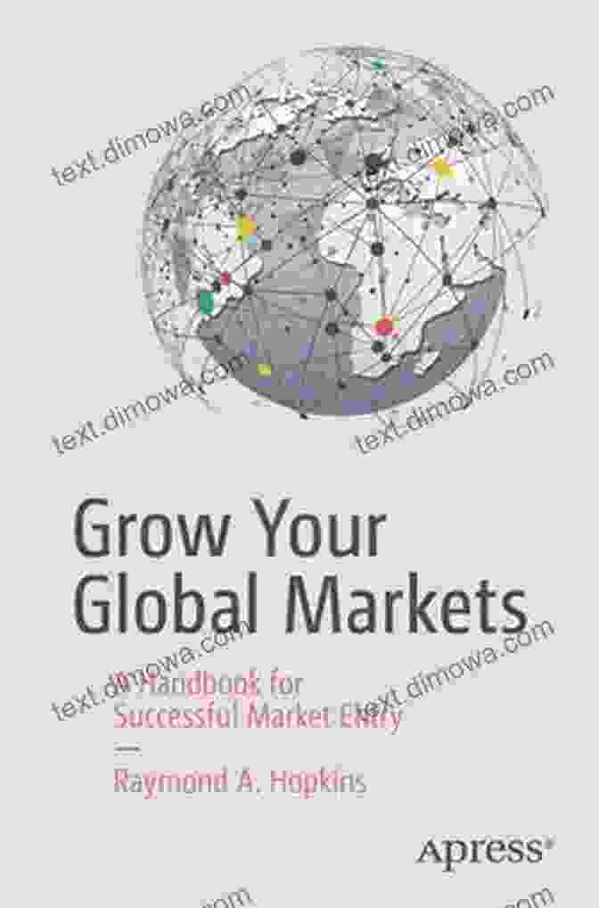 Book Cover Of Handbook For Successful Market Entry Grow Your Global Markets: A Handbook For Successful Market Entry