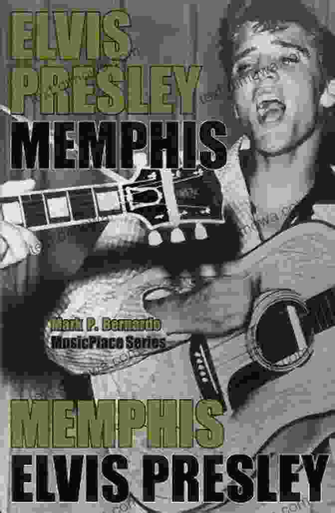 Cover Of Mark Bernardo's Book, Elvis Presley Memphis Musicplace Elvis Presley: Memphis (MusicPlace) Mark P Bernardo