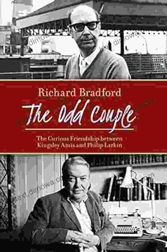 Kingsley Amis And Philip Larkin, Two Titans Of British Literature, Engaged In A Captivating Friendship. The Odd Couple: The Curious Friendship Between Kingsley Amis And Philip Larkin