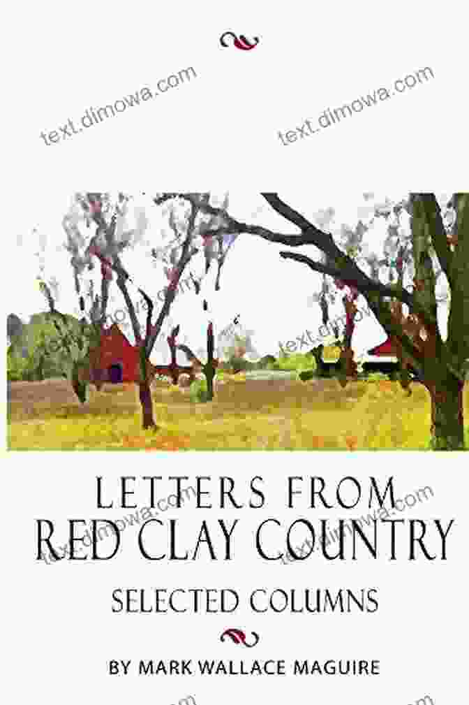 Letters From Red Clay Country Book Cover Letters From Red Clay Country: Selected Columns And Essays By Mark Wallace Maguire