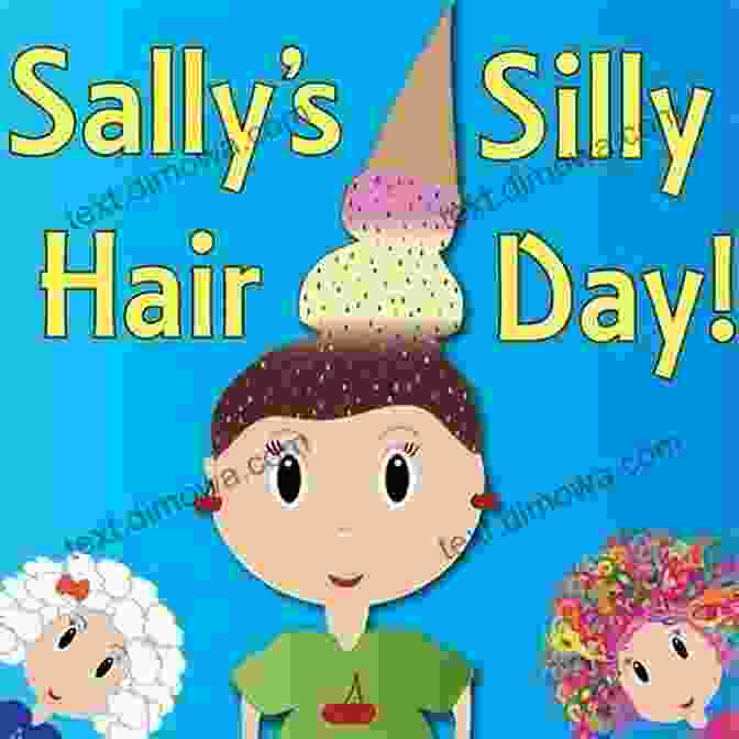 Sally Silly Hair Day Cover Image Featuring A Girl With Colorful, Flowing Hair Sally S Silly Hair Day A Rhyming Children S Picture ( Fun Ebooks For Kids )