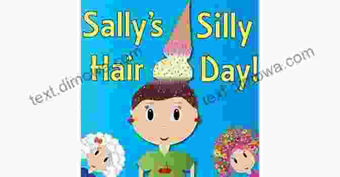 Sally Silly Hair Day Illustration Of Sally Creating A Towering Hairdo Sally S Silly Hair Day A Rhyming Children S Picture ( Fun Ebooks For Kids )