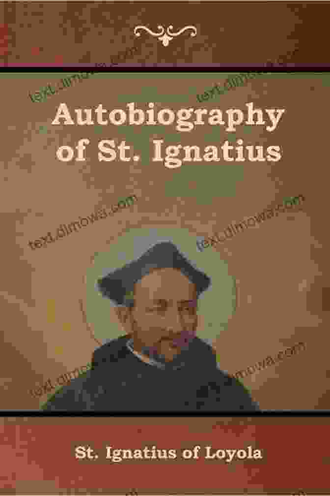 The Autobiography Of St. Ignatius Book Cover With A Portrait Of The Saint The Autobiography Of St Ignatius