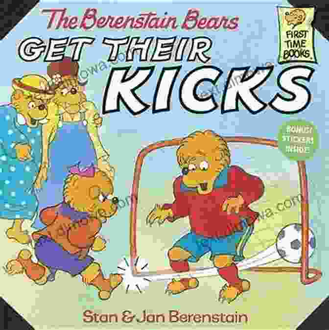 The Berenstain Bears Get Their Kicks First Time Books The Berenstain Bears Get Their Kicks (First Time Books(R))