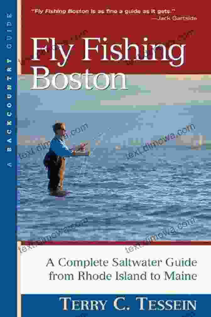 The Complete Saltwater Guide From Rhode Island To Maine: Your Essential Backcountry Companion Fly Fishing Boston: A Complete Saltwater Guide From Rhode Island To Maine (Backcountry Guides)