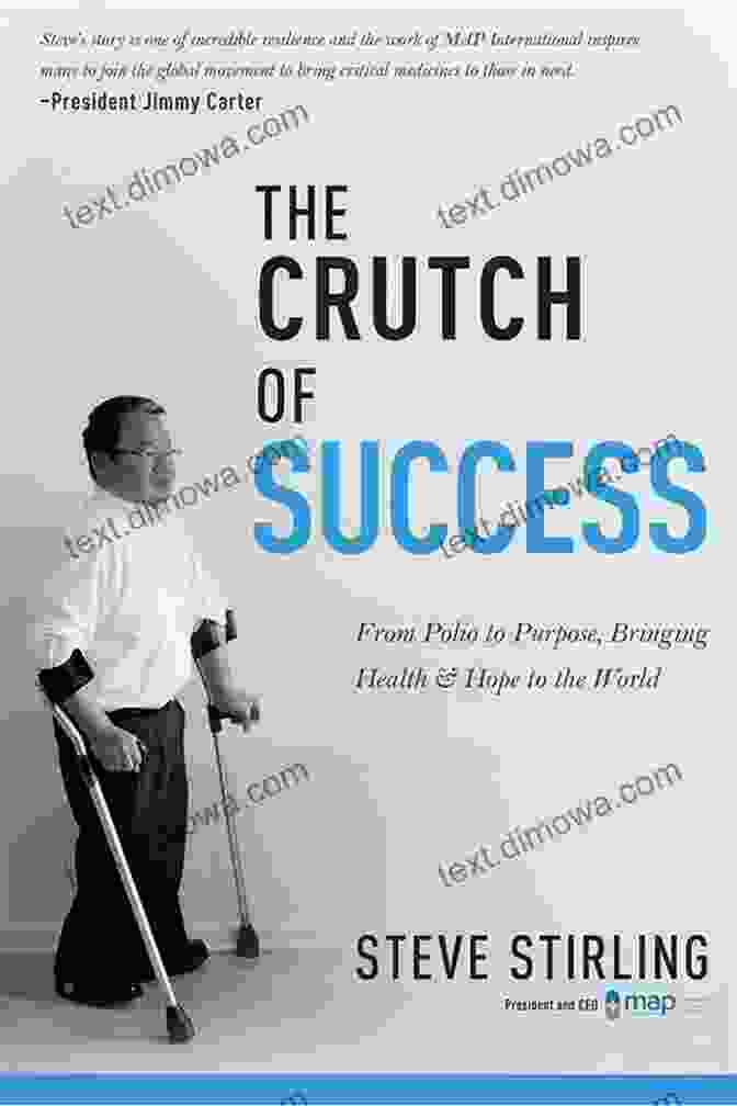 The Crutch Of Success Book Cover The Crutch Of Success: From Polio To Purpose Bringing Health Hope To The World