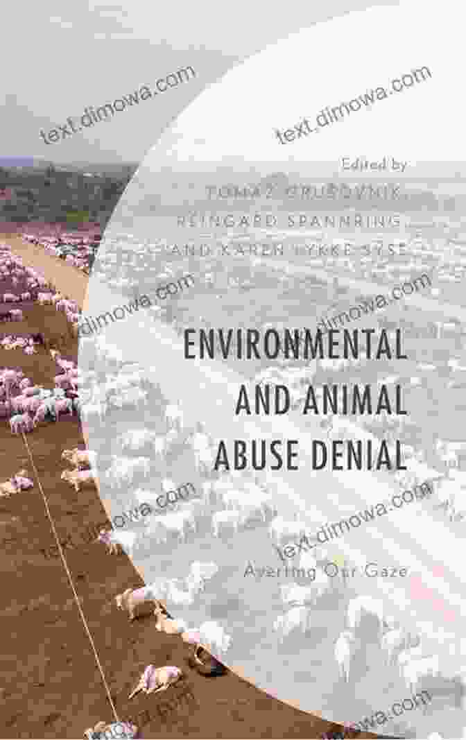 Transformative Sustainability Environmental And Animal Abuse Denial: Averting Our Gaze (Environment And Society)