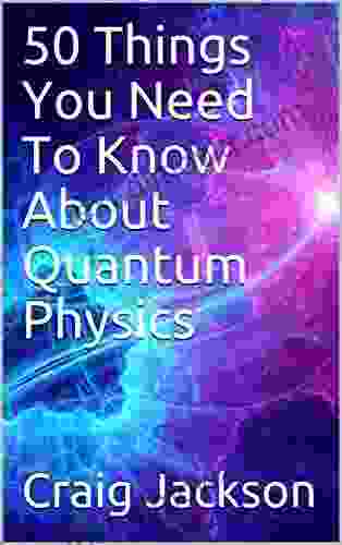 50 Things You Need To Know About Quantum Physics (The 50 Things 3)