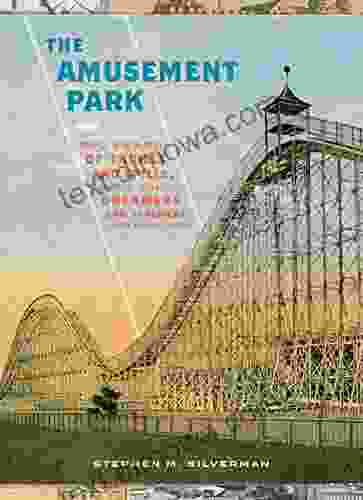 The Amusement Park: 900 Years Of Thrills And Spills And The Dreamers And Schemers Who Built Them