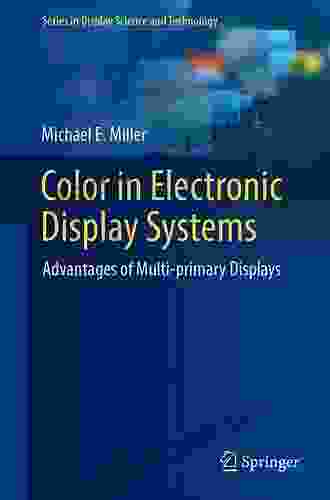 Color In Electronic Display Systems: Advantages Of Multi Primary Displays (Series In Display Science And Technology)