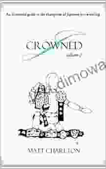 J Crowned: An Illustrated Guide To The Champions Of Japanese Wrestling Volume 2