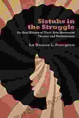 Sistuhs in the Struggle: An Oral History of Black Arts Movement Theater and Performance