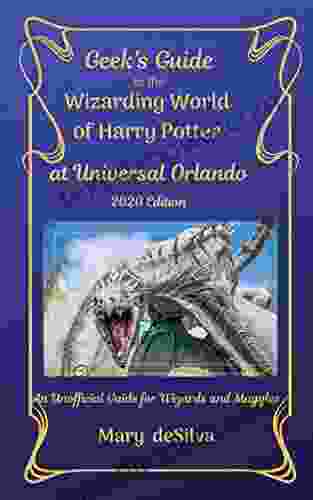 Geek S Guide To The Wizarding World Of Harry Potter At Universal Orlando 2024: An Unofficial Guide For Muggles And Wizards