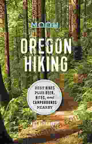 Moon Oregon Hiking: Best Hikes Plus Beer Bites And Campgrounds Nearby (Moon Hiking)