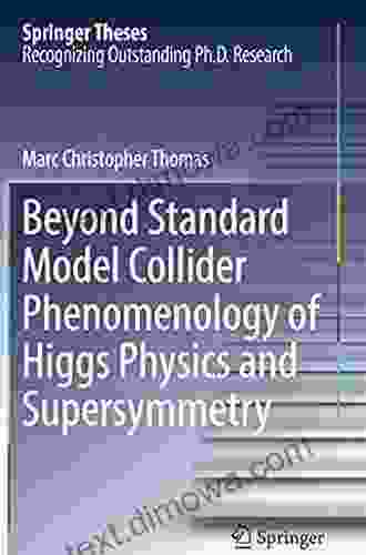 Beyond Standard Model Collider Phenomenology Of Higgs Physics And Supersymmetry (Springer Theses)