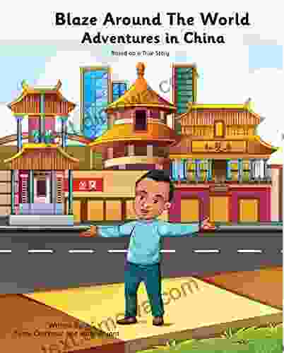 Blaze Around The World: Adventures In China (Blaze Around The World Series)