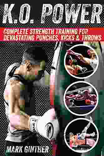 K O Power: Complete Strength Training For Devastating Punches Kicks Throws