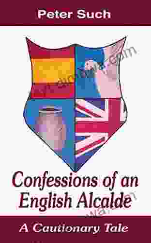 Confessions Of An English Alcalde: A Cautionary Tale