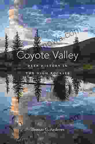 Coyote Valley: Deep History In The High Rockies