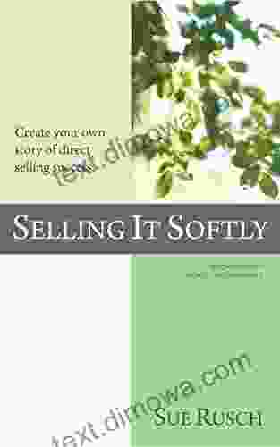 SELLING IT SOFTLY: Create Your Own Story Of Direct Selling Success