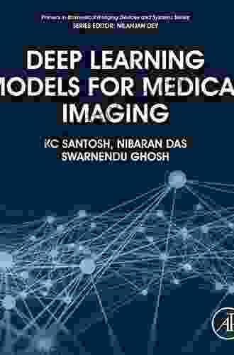 Deep Learning Models For Medical Imaging (Primers In Biomedical Imaging Devices And Systems)