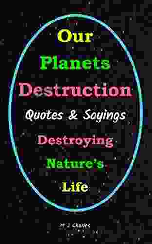 Our Planets Destruction Quotes And Sayings: Destroying Nature S Life