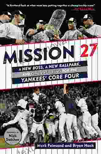 Mission 27: A New Boss A New Ballpark And One Last Ring For The Yankees Core Four