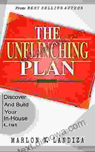 The Unflinching Plan: Discover And Build Your In House List