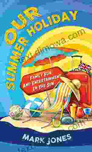 OUR SUMMER HOLIDAY: Family Fun And Entertainment In The Sun