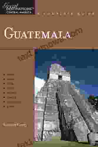 Explorer s Guide Guatemala: A Great Destination (Explorer s Great Destinations)