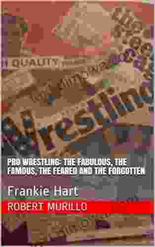 Pro Wrestling: The Fabulous The Famous The Feared And The Forgotten: Frankie Hart (Letter H 5)