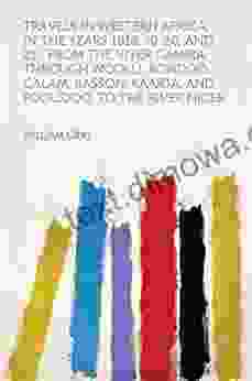 Travels In Western Africa In The Years 1818 19 20 And 21 : From The River Gambia Through Woolli Bondoo Galam Kasson Kaarta And Foolidoo To The River Niger