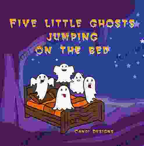 Five Little Ghosts Jumping On The Bed: Halloween Nursery Rhyme Retelling Of Five Little Monkeys Jumping On The Bed