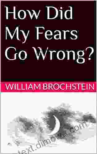 How Did My Fears Go Wrong?