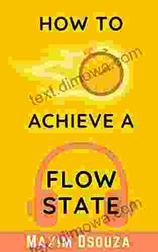 How To Achieve A Flow State: Work Distraction Free With High Productivity (Lean Productivity Books)