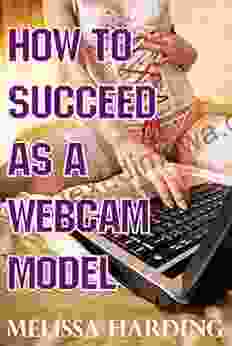 How To Succeed As A Webcam Model