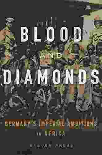 Blood And Diamonds: Germany S Imperial Ambitions In Africa