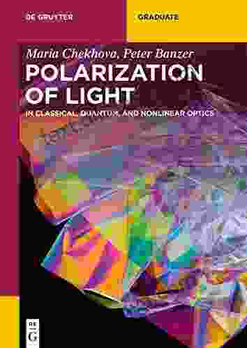 Polarization Of Light: In Classical Quantum And Nonlinear Optics (De Gruyter Textbook)