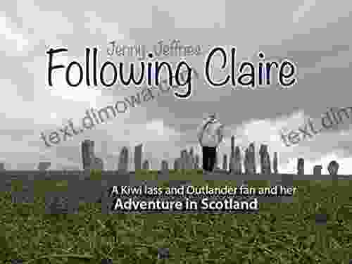 Following Claire: A Kiwi Lass and Outlander Fan and her Adventure in Scotland