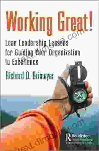 Working Great : Lean Leadership Lessons For Guiding Your Organization To Excellence