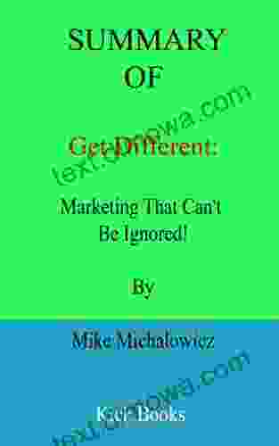 Summary of Get Different: Marketing That Can t Be Ignored By Mike Michalowicz