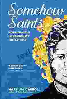 Somehow Saints: More Travels In Search Of The Saintly