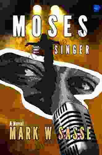 Moses The Singer Mark W Sasse