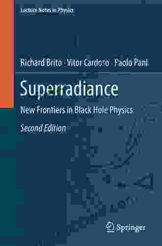 Superradiance: New Frontiers In Black Hole Physics (Lecture Notes In Physics 971)