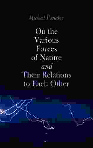 On The Various Forces Of Nature And Their Relations To Each Other