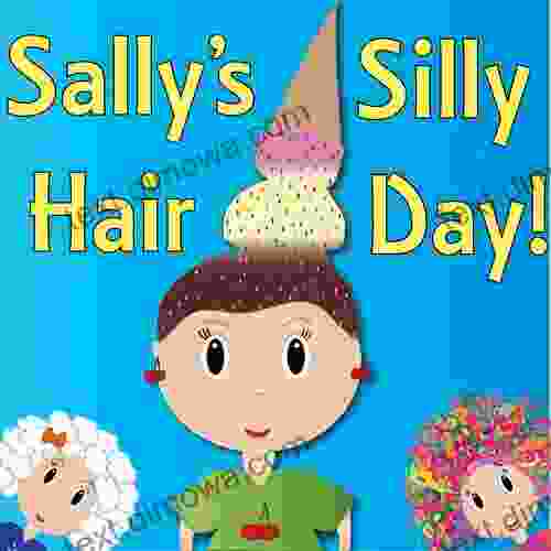 Sally S Silly Hair Day A Rhyming Children S Picture ( Fun Ebooks For Kids )