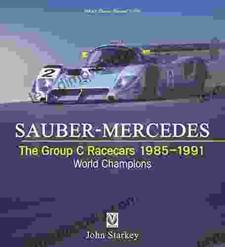 SAUBER MERCEDES The Group C Racecars 1985 1991: World Champions