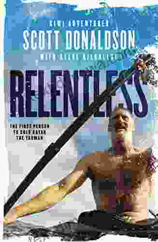 Relentless: A Story Of Grit And Endurance From The First Person To Kayak The Tasman Solo