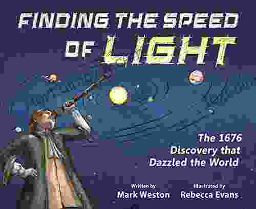 Finding The Speed Of Light: The 1676 Discovery That Dazzled The World (The History Makers Series)