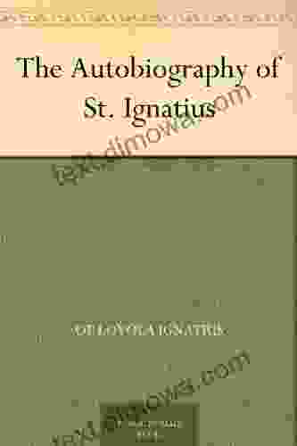 The Autobiography of St Ignatius